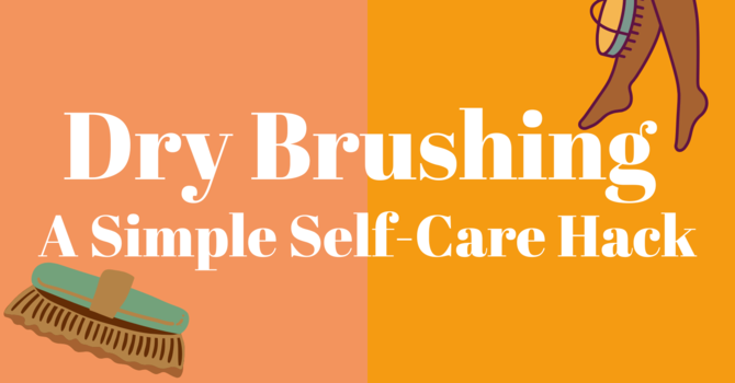 Dry Brushing: A Simple Self-Care Hack for Radiant Skin & Lymphatic Health