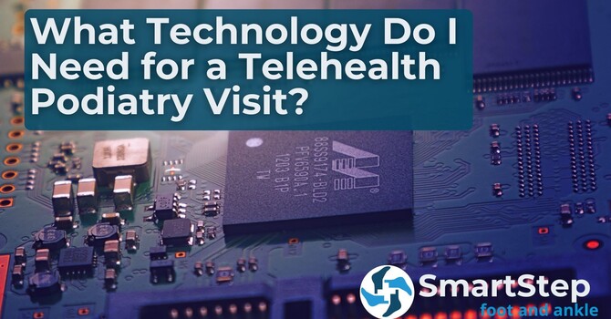 What Technology Do I Need for a Telehealth Podiatry Visit? image