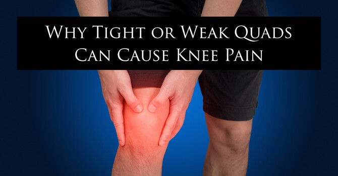 Why Tight or Weak Quads Can Cause Knee Pain (and What to Do About It) image