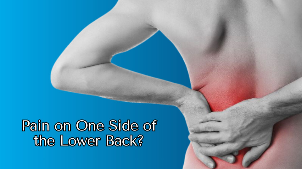 Pain on One Side of the Lower Back: Why It Happens (and What Helps ...