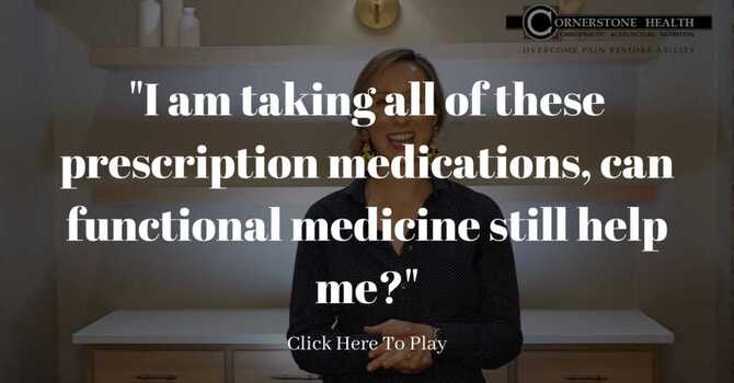 "I am taking all of these prescription medications, can functional medicine still help me?" image