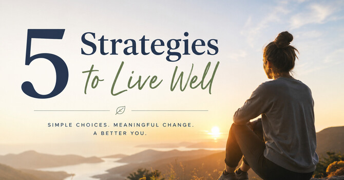 5 Strategies to Live Well