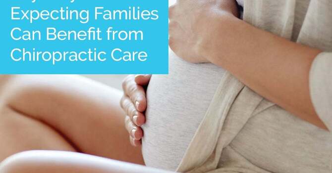 Key Ways Expecting Families Can Benefit from Chiropractic Care 