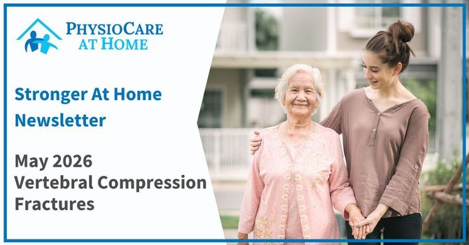 Stronger at Home Newsletter - Vertebral Compression Fractures image