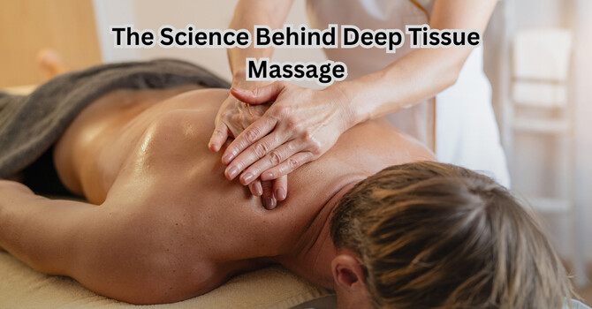 The Science Behind Deep Tissue Massage: How It Works and Why It Matters in Brantford, Oshawa, Whitby, Ajax & Pickering image