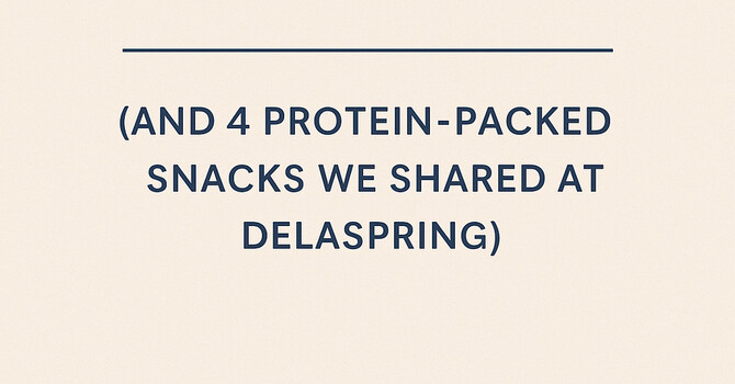 4 Protein-Packed Snacks We Shared at DelaSpring! image