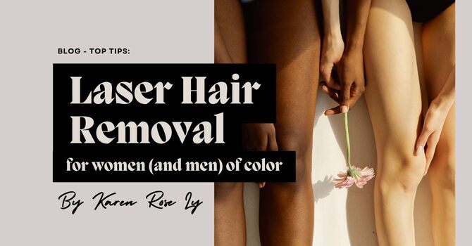 Top tips for Laser Hair Removal on Dark Skin