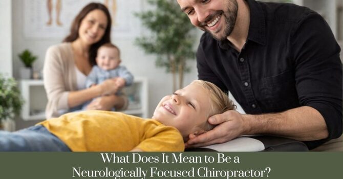 What Does It Mean to Be a Neurologically Focused Chiropractor? image