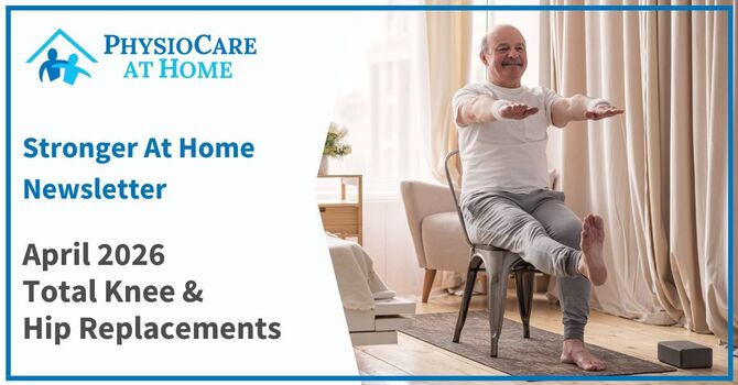Stronger at Home Newsletter - Total Knee & Hip Replacement Surgery image