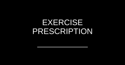 Black background with text: Exercise Prescription
