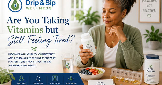Are You Taking Vitamins but Still Feeling Tired?