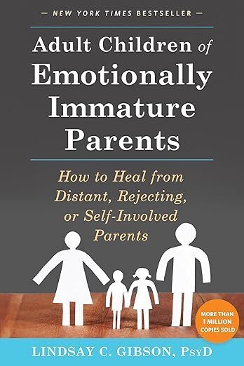 Link to: https://www.amazon.com/Adult-Children-Emotionally-Immature-Parents/dp/1626251703/ref=tmm_pap_swatch_0?_encoding=UTF8&dib_tag=se&dib=eyJ2IjoiMSJ9.WNWQbN2kbLNCbYq_W-fodDDbb28qC3hOdjzPcgFp-rHAxPnBT8Aktc-Lu20uEpSfjqNU8VCnZV6aoUxNMOceuSTeHWSgnSrX5ShHoBMb0hJppRUIRRATI3mZHf5u1tPg-XTsa0fyb4v4dcLaoy1TVougN9_pwxLT2f_HMjudCFPwTkWThWijX4YxdekyFx_FBHzVN284PpEF2heP7g8_YkEPp9CiwDE3R-jsCHGKGwY._sCgClwNIT1zbCOdnBTjgMMJKZRRmcfwvmzedJZDDto&qid=1776315777&sr=1-1