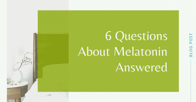 6 Questions About Melatonin Answered image